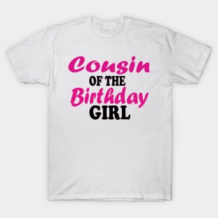 cousin of the birthday girl T-Shirt